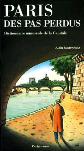 Couverture du produit · Paris des pas perdus : Dictionnaire minuscule de la capitale