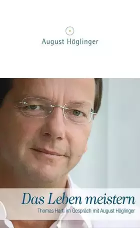 Couverture du produit · Das Leben meistern: Thomas Hartl im Gespräch mit August Höglinger