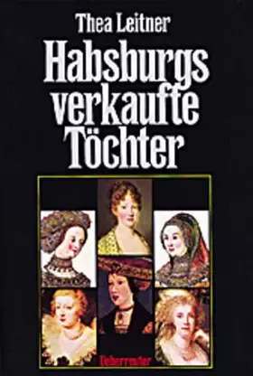 Couverture du produit · Habsburgs verkaufte Töchter
