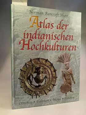 Couverture du produit · Atlas der indianischen Hochkulturen. Olmeken, Tolteken, Maya, Azteken