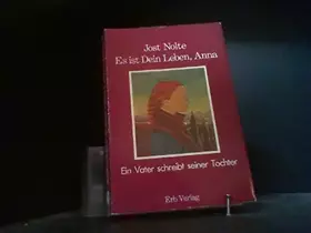 Couverture du produit · Es ist Dein Leben, Anna. Ein Vater schreibt seiner Tochter