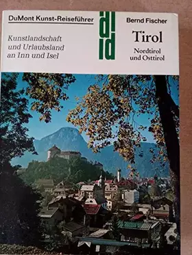 Couverture du produit · Tirol: Nordtirol und Osttirol. Kunstlandschaft und Urlaubsland an Inn und Isel (DUMONT Kunst-Reiseführer)