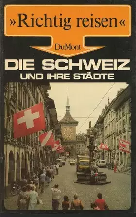 Couverture du produit · Die Schweiz und ihre Städte (DuMont Richtig Reisen)