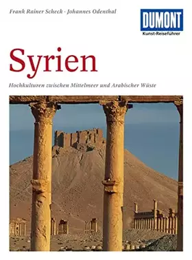 Couverture du produit · DuMont Kunst Reiseführer Syrien: Hochkulturen zwischen Mittelmeer und Arabischer Wüste