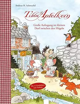 Couverture du produit · Tilda Apfelkern. Große Aufregung im kleinen Dorf zwischen den Hügeln: Mit 12 Geschichten zum Vorlesen