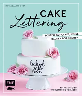 Couverture du produit · Cake Lettering – Torten, Cupcakes, Kekse backen und verzieren: Mit praktischen Handlettering-Vorlagen