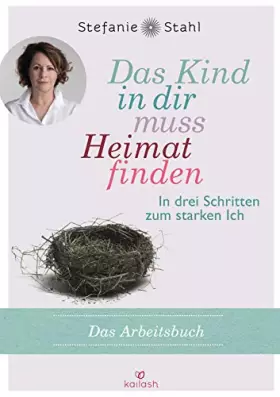 Couverture du produit · Das Kind in dir muss Heimat finden (Arbeitsbuch): In drei Schritten zum starken Ich - Das Übungsbuch zum Bestseller