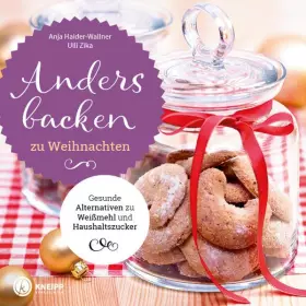 Couverture du produit · Anders backen zu Weihnachten: Gesunde Alternativen zu Weißmehl und Haushaltszucker
