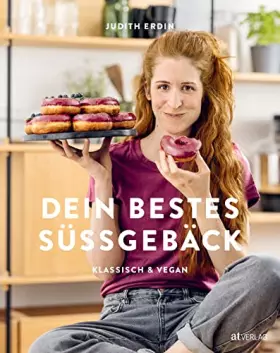 Couverture du produit · Dein bestes Süssgebäck: klassisch und vegan. Backbuch mit Feingebäck-Klassikern, von Grund auf selbst gemacht: Donut, Rosinenbr