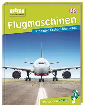 Couverture du produit · memo Wissen entdecken. Flugmaschinen: Propeller, Cockpit, Überschall. Das Buch mit Poster!