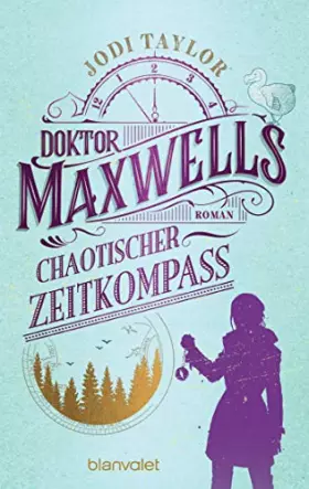 Couverture du produit · Doktor Maxwells chaotischer Zeitkompass: Roman - Urkomische Zeitreiseabenteuer: die fantastische Bestsellerserie aus England (D