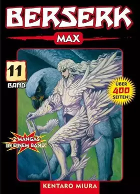 Couverture du produit · Berserk Max 11: Das actiongeladene und genredefinierende Dark-Fantasy-Epos von Kentaro Miura: 2 Mangas in einem Band