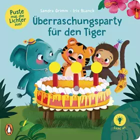Couverture du produit · Puste mal die Lichter aus! - Überraschungsparty für den Tiger: Pappbilderbuch ab 2 Jahren mit 3 LED-Lichtern zum Anschalten und