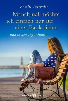 Couverture du produit · Manchmal möchte ich einfach nur auf einer Bank sitzen: und in den Tag träumen