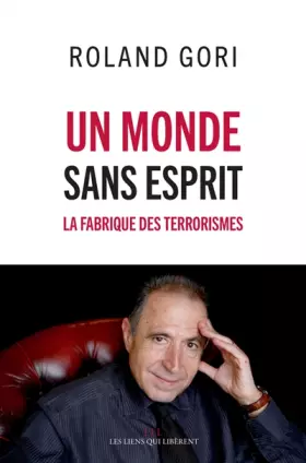 Couverture du produit · Un monde sans esprit : la fabrique des terroristes