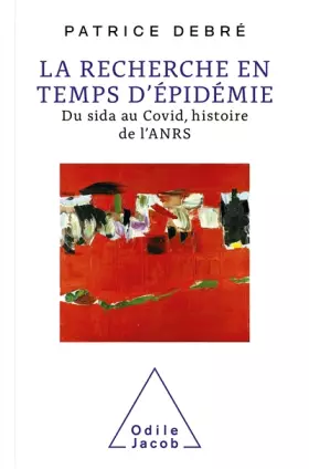 Couverture du produit · La Recherche en temps d'épidémie: Du sida au Covid, histoire de l'ANRS