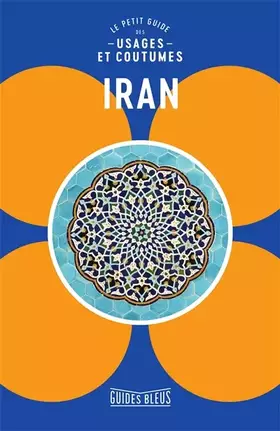 Couverture du produit · Iran : le petit guides des usages et coutumes