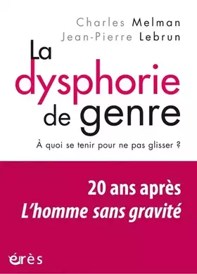Couverture du produit · La dysphorie de genre: A quoi se tenir pour ne pas glisser ?