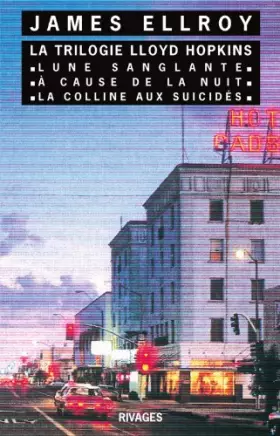Couverture du produit · La trilogie Lloyd Hopkins : Lune sanglante - À cause de la nuit - La Colline aux suicidés