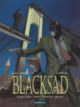 Couverture du produit · Blacksad - Tome 6 - Alors, tout tombe. Première partie