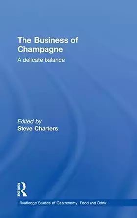 Couverture du produit · The Business of Champagne: A Delicate Balance (Routledge Studies of Gastronomy, Food and Drink)