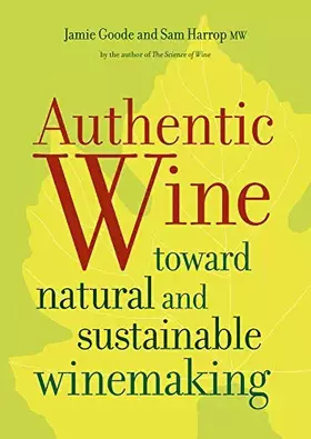 Couverture du produit · Authentic Wine: Toward Natural and Sustainable Winemaking