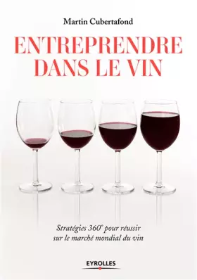 Couverture du produit · Entreprendre dans le vin: Stratégies 360° pour réussir sur le marché mondial du vin.