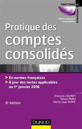Couverture du produit · Pratique des comptes consolidés - 6e éd. - En normes françaises: En normes françaises, à jour des textes applicables au 1er jan