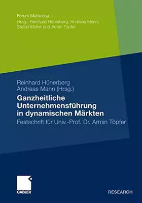Couverture du produit · Ganzheitliche Unternehmensführung in dynamischen Märkten: Festschrift für Univ.-Prof. Dr. Armin Töpfer (Forum Marketing)