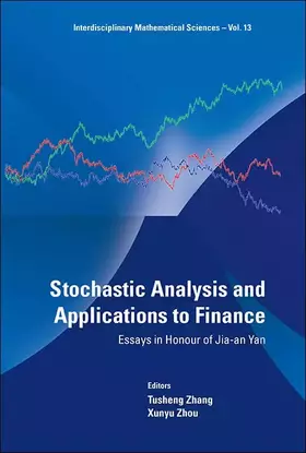 Couverture du produit · STOCHASTIC ANALYSIS AND APPLICATIONS TO FINANCE: ESSAYS IN HONOUR OF JIA-AN YAN (Interdisciplinary Mathematical Sciences, 13)