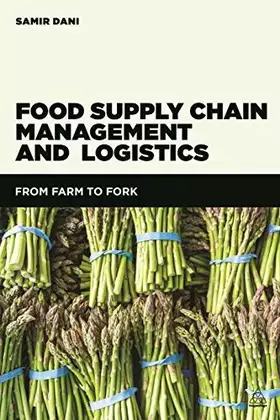 Couverture du produit · Food Supply Chain Management and Logistics: From Farm to Fork