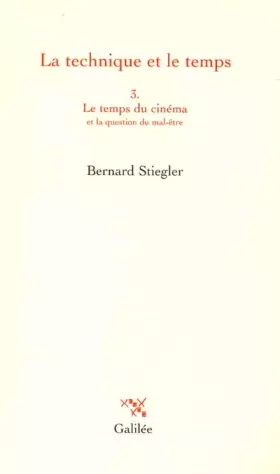 Couverture du produit · La technique et le temps, tome 3 : Le temps du cinema et la question du mal être