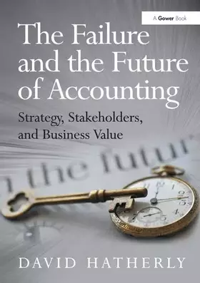 Couverture du produit · The Failure and the Future of Accounting: Strategy, Stakeholders, and Business Value