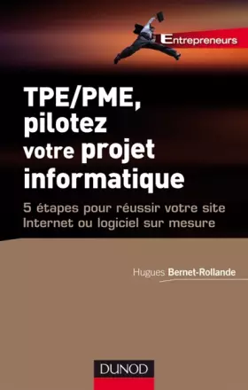 Couverture du produit · TPE/PME, pilotez votre projet informatique: 5 étapes pour réussir votre site Internet ou logiciel