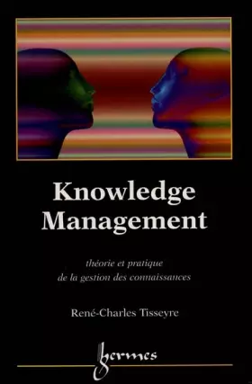 Couverture du produit · KNOWLEDGE MANAGEMENT. Théorie et pratique de la gestion des connaissances