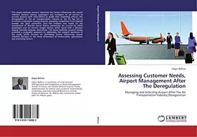 Couverture du produit · Assessing Customer Needs, Airport Management After The Deregulation: Managing and Selecting Airport After The Air Transportatio