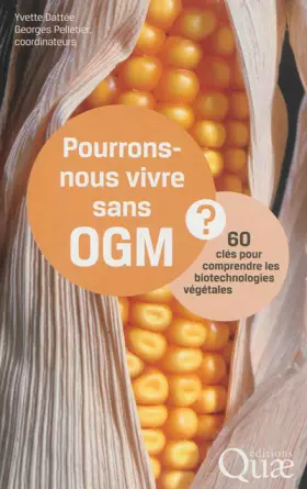 Couverture du produit · Pourrons-nous vivre sans OGM? 60 clés pour comprendre les biotechnologies végétales