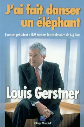 Couverture du produit · J'ai fait danser un éléphant : L'ancien président d'IBM raconte la renaissance de Big Blue
