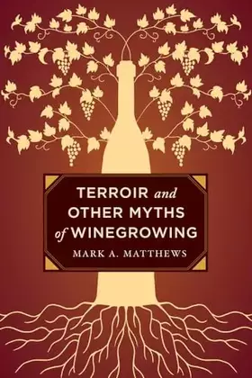 Couverture du produit · Terroir and Other Myths of Winegrowing