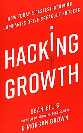 Couverture du produit · Hacking Growth: How Today's Fastest-Growing Companies Drive Breakout Success