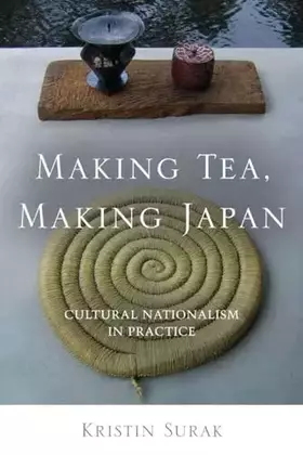 Couverture du produit · Making Tea, Making Japan: Cultural Nationalism in Practice
