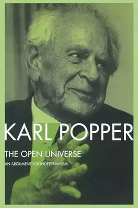 Couverture du produit · The Open Universe: An Argument for Indeterminism From the Postscript to The Logic of Scientific Discovery