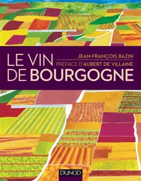 Couverture du produit · Le vin de Bourgogne - nouvelle edition