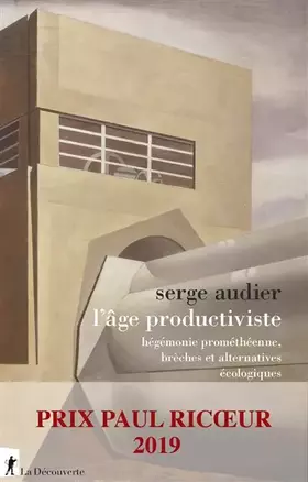 Couverture du produit · L'âge productiviste: Hégémonie prométhéenne, brèches et alternatives écologiques