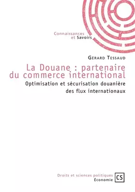 Couverture du produit · La Douane : Partenaire du Commerce International