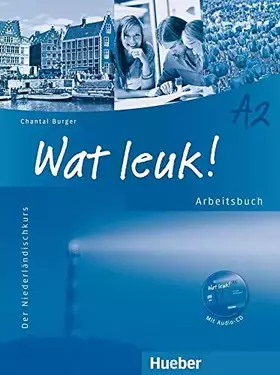 Couverture du produit · Wat leuk! A2: Der Niederländischkurs / Arbeitsbuch mit Audio-CD (Wat leuk! aktuell)