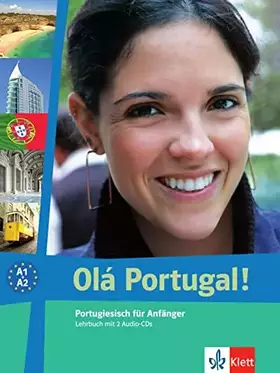 Couverture du produit · Olá Portugal! A1-A2: Portugiesisch für Anfänger. Lehrbuch mit 2 Audio-CDs (Olá Portugal! neu: Portugiesisch für Anfänger)