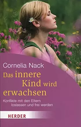 Couverture du produit · Das innere Kind wird erwachsen: Konflikte mit den Eltern loslassen und frei werden (HERDER spektrum)