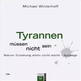 Couverture du produit · Tyrannen müssen nicht sein: Warum Erziehung allein nicht reicht - Auswege