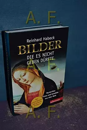 Couverture du produit · Bilder, die es nicht geben dürfte: Mysteriöse Fotos und Gemälde aus aller Welt